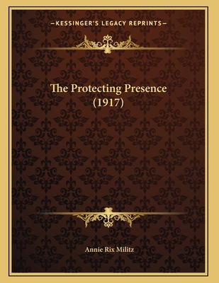 The Protecting Presence (1917) 1165643936 Book Cover