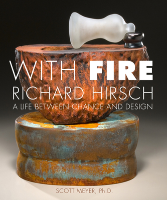 With Fire: Richard Hirsch - A Life Between Chan... 1933360976 Book Cover