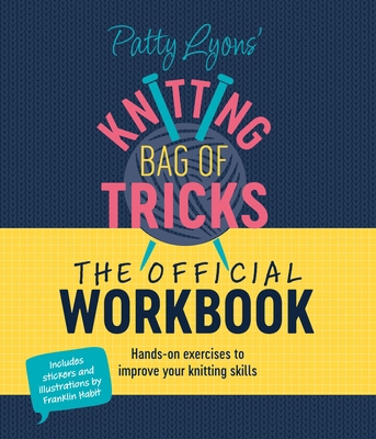 Patty Lyons' Knitting Bag of Tricks: The Offici... 1446313557 Book Cover