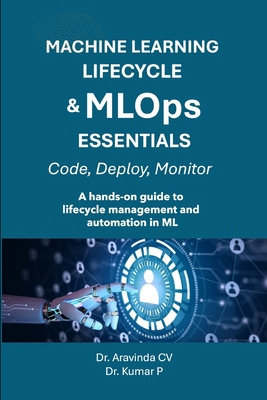 MACHINE LEARNING LIFECYCLE & MLOps ESSENTIALS: ... B0FFVNC1JH Book Cover