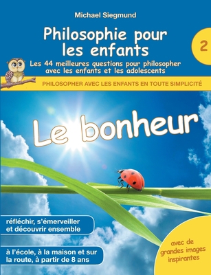 Philosophie pour les enfants - Le bonheur. Les ... [French] 2322398144 Book Cover