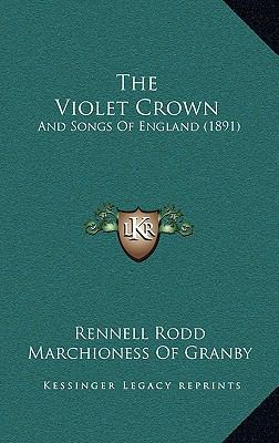 The Violet Crown: And Songs Of England (1891) 1165667258 Book Cover