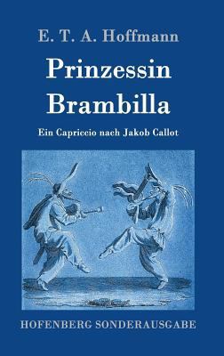 Prinzessin Brambilla: Ein Capriccio nach Jakob ... [German] 386199738X Book Cover