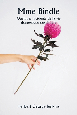 Mme Bindle Quelques incidents de la vie domesti... [French] 9359940356 Book Cover