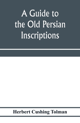 A guide to the Old Persian inscriptions 9353972175 Book Cover