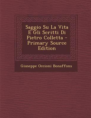 Saggio Su La Vita E Gli Scritti Di Pietro Colletta [Italian] 1289385955 Book Cover