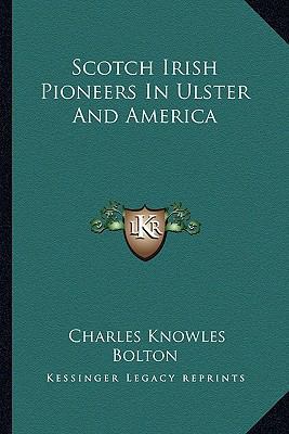 Scotch Irish Pioneers In Ulster And America 1162954418 Book Cover