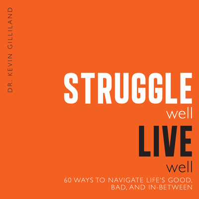 Struggle Well, Live Well: 60 Ways to Navigate L... 1942945426 Book Cover