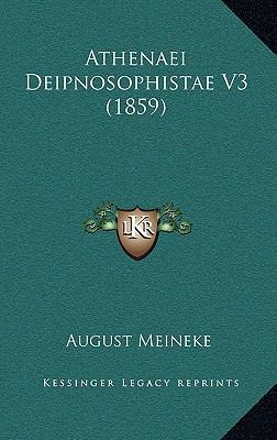 Athenaei Deipnosophistae V3 (1859) [Greek, Ancient (to 1453)] 1168261945 Book Cover
