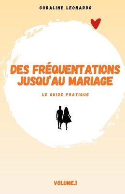 Des fréquentations jusqu'au mariage: le guide p... [French] 2959110714 Book Cover