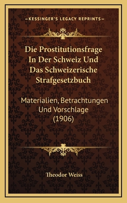 Die Prostitutionsfrage In Der Schweiz Und Das S... [German] 1168560837 Book Cover