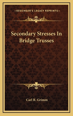 Secondary Stresses In Bridge Trusses 1163731951 Book Cover