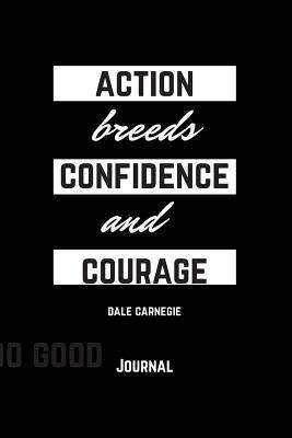 Action Breeds Confidence and Courage Dale Carne... 1093665483 Book Cover