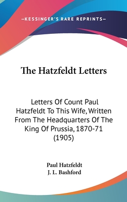 The Hatzfeldt Letters: Letters Of Count Paul Ha... 1437401384 Book Cover