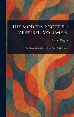 The Modern Scottish Minstrel, Volume 2. 1022974378 Book Cover