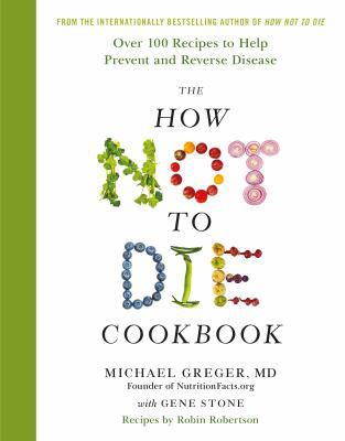 The How Not To Die Cookbook: Over 100 Recipes t... 1509844333 Book Cover