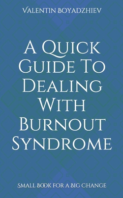 A Quick Guide To Dealing With Burnout Syndrome:... 1655419587 Book Cover
