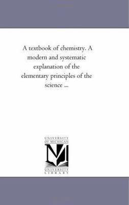 A Text-Book of Chemistry. A Modern and Systemat... 1425519989 Book Cover