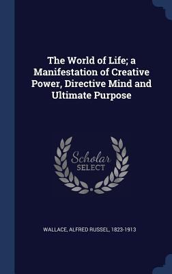 The World of Life; a Manifestation of Creative ... 1340298813 Book Cover