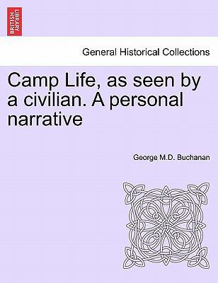 Camp Life, as Seen by a Civilian. a Personal Na... 1241426244 Book Cover