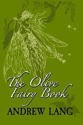 The Olive Fairy Book: Original and Unabridged 1982064668 Book Cover