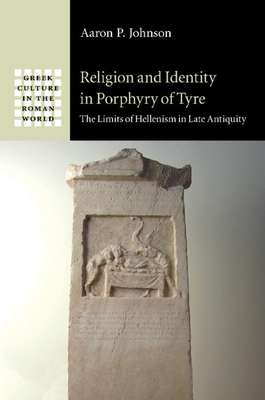 Religion and Identity in Porphyry of Tyre: The ... 1108971660 Book Cover