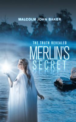 Merlin's Secret: The Truth Revealed 1532064594 Book Cover