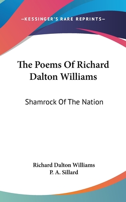 The Poems Of Richard Dalton Williams: Shamrock ... 0548277044 Book Cover