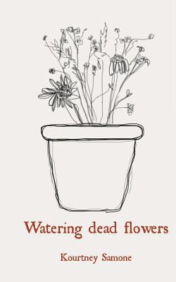 Watering dead flowers 1727744543 Book Cover