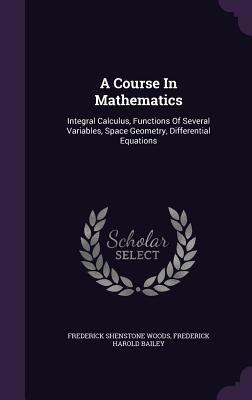 A Course In Mathematics: Integral Calculus, Fun... 1347950931 Book Cover
