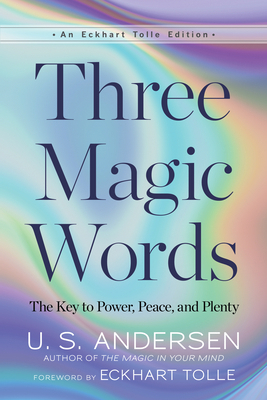 Three Magic Words: The Key to Power, Peace, and... 1608688941 Book Cover