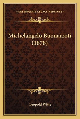Michelangelo Buonarroti (1878) [German] 1166277526 Book Cover