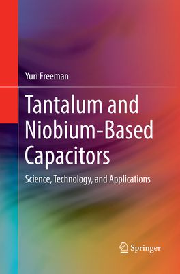 Tantalum and Niobium-Based Capacitors: Science,... 3319885006 Book Cover