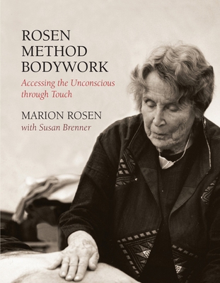 Rosen Method Bodywork: Accessing the Unconsciou... 1556434189 Book Cover