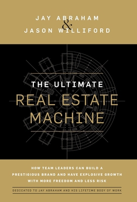 The Ultimate Real Estate Machine: How Team Lead... 1544526210 Book Cover