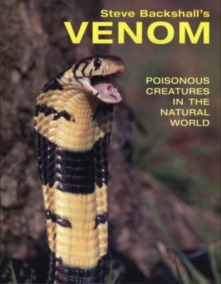 Steve Backshall's Venom: Poisonous Creatures in... 1845377346 Book Cover