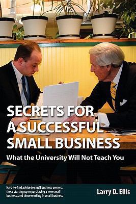 Secrets for a Successful Small Business: What t... 0982246412 Book Cover