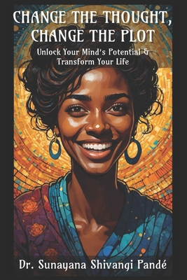 Change The Thought, Change The Plot: Unlock You... B0DDSKB974 Book Cover