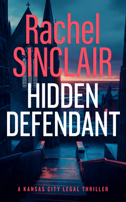 Hidden Defendant: A Kansas City Legal Thriller 3 1036703177 Book Cover