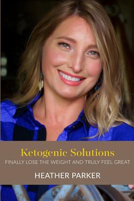 Ketogenic Solutions: Finally Lose the Weight an... 1540831000 Book Cover