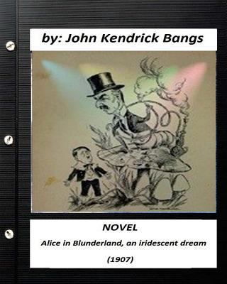 Alice in Blunderland, an iridescent dream (1907... 1530384419 Book Cover