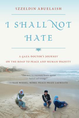 I Shall Not Hate: A Gaza Doctor's Journey on th... 0802779174 Book Cover