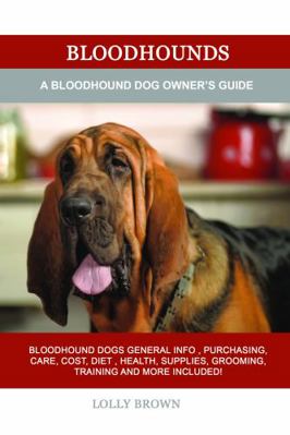 Bloodhounds: A Bloodhound Dog Owner's Guide 1949555461 Book Cover