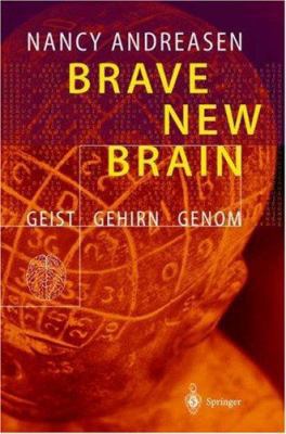 Brave New Brain: Geist - Gehirn - Genom [German] 3540428410 Book Cover