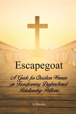 Escapegoat: A Guide for Christian Women on Tran... 1645305074 Book Cover