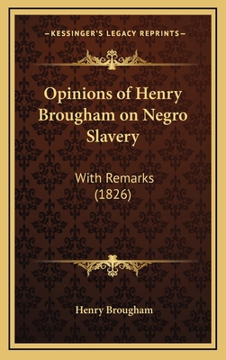 Opinions of Henry Brougham on Negro Slavery: Wi... 116869745X Book Cover