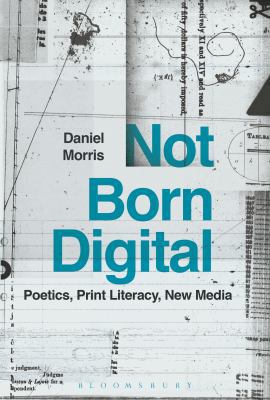 Not Born Digital: Poetics, Print Literacy, New ... 1501339419 Book Cover