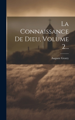 La Connaissance De Dieu, Volume 2... [French] 1020589531 Book Cover