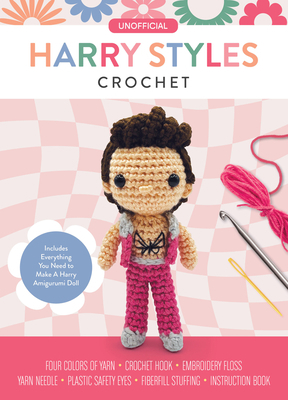 Unofficial Harry Styles Book and Crochet Kit: I... 0785843280 Book Cover