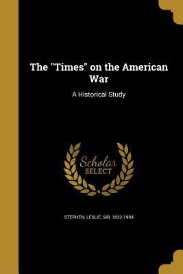 The Times on the American War: A Historical Study 1372187863 Book Cover